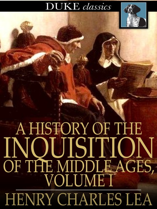 Title details for A History of the Inquisition of the Middle Ages, Volume I by Henry Charles Lea - Available